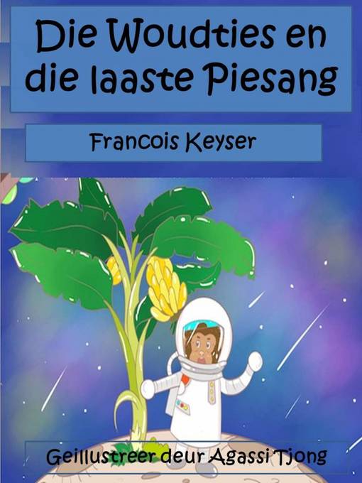 Title details for Die Woudties en die laaste piesang by Francois Keyser - Available